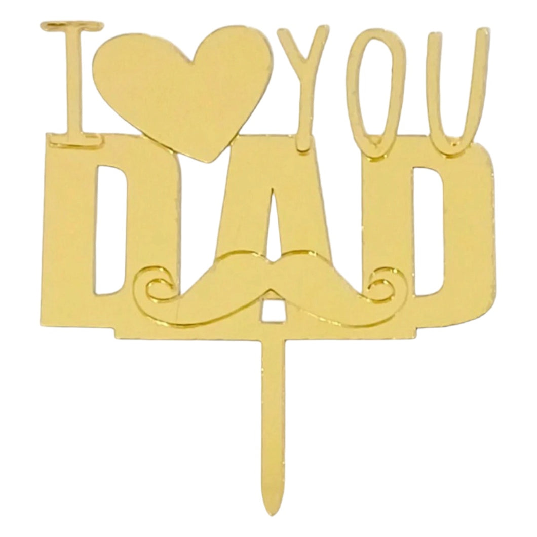 D64 I love you dad Happy Father's Day Acrylic Cake Topper